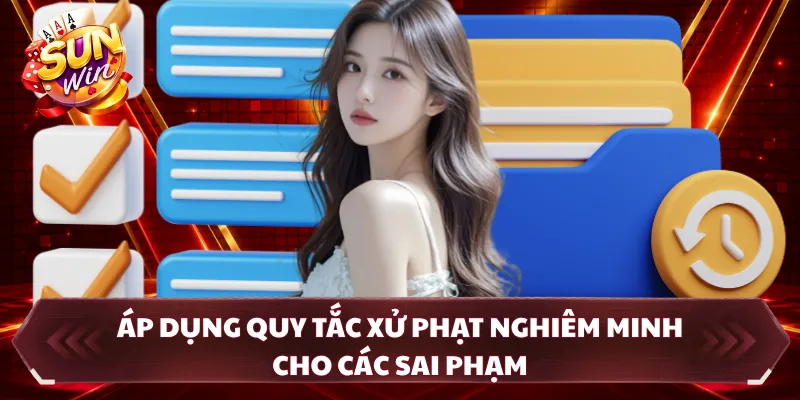 Áp dụng quy tắc xử phạt nghiêm minh cho các sai phạm