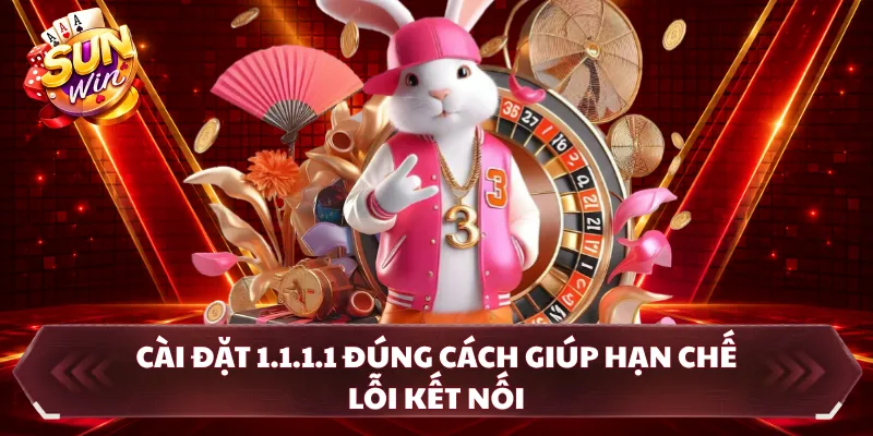 Hướng dẫn cài đặt 1.1.1.1 — Cài đặt 1.1.1.1 đúng cách giúp hạn chế lỗi kết nối