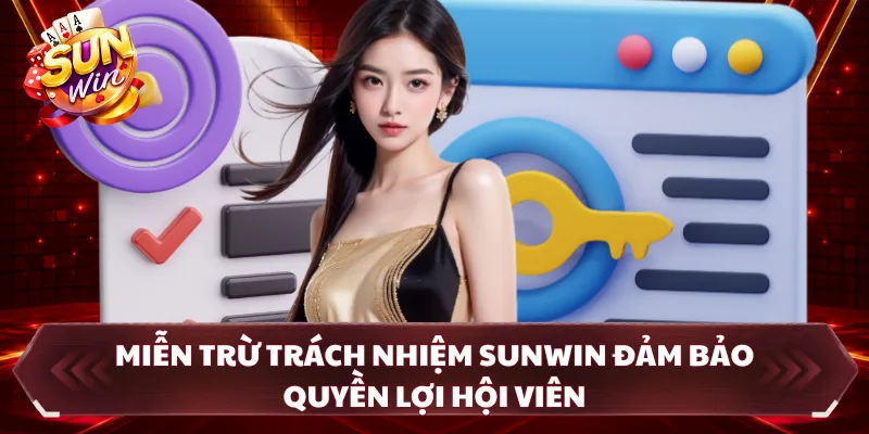 Miễn trừ trách nhiệm SUNWIN đảm bảo quyền lợi hội viên