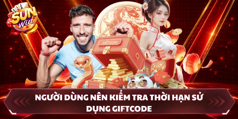 Người dùng nên kiểm tra thời hạn sử dụng giftcode