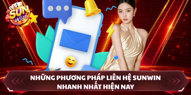Những phương pháp liên hệ SUNWIN nhanh nhất hiện nay