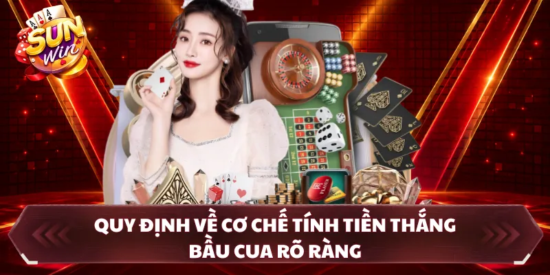 Quy định về cơ chế tính tiền thắng bầu cua rõ ràng