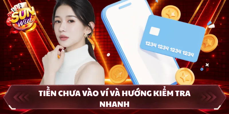 Tiền chưa vào ví và hướng kiểm tra nhanh