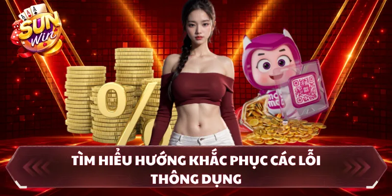 Tìm hiểu hướng khắc phục các lỗi thông dụng