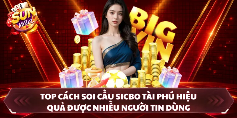 Top cách soi cầu sicbo tài phú hiệu quả được nhiều người tin dùng